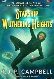 Starship Wuthering Heights (T.J.P. Campbell)
