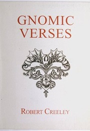 Gnomic Verses (Robert Creeley)