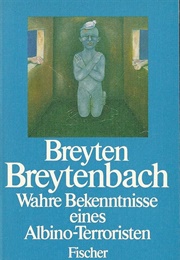 Wahre Bekentnisse Eines Albino Terroristen (Breyten Breytenbach)