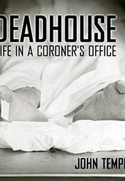 Deadhouse: Life in a Coroner's Office (John Temple)