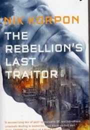 The Rebellion's Last Traitor (Nik Korpon)