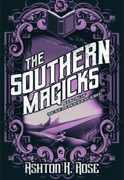 The Southern Magicks (Ashton K. Rose)