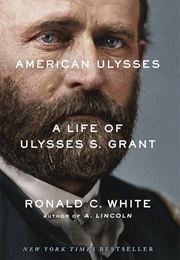 American Ulysses: A Life of Ulysses S. Grant (White Jr, Ronald C.)