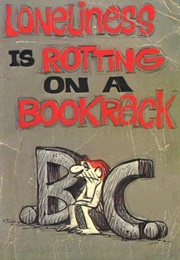 BC Loneliness Is Rotting on a Bookrack (Johnny Hart)