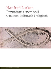Die Botschaft Der Symbole. in Mythen, Kulturen Und Religionen (Manfred Lurker)