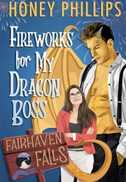 Fireworks for My Dragon Boss (Honey Phillips)