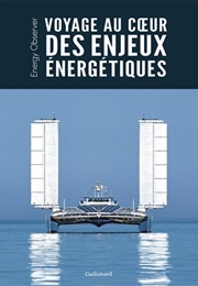 Voyage Au Coeur Des Enjeux Énergétiques (Gilles Luneau)