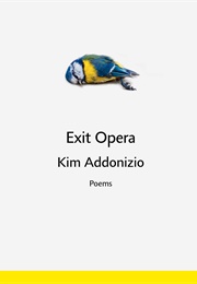 Exit Opera (Kim Addonizio)