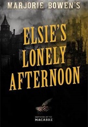 Elsie's Lonely Afternoon (Marjorie Bowen)