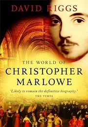 The World of Christopher Marlowe (Riggs, David)