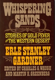Whispering Sands: Stories of Gold Fever and the Western Desert (Erle Stanley Gardner)