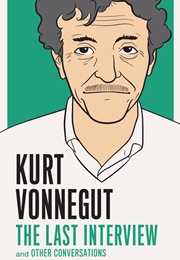 The Last Interview & Other Conversations (Kurt Vonnegut)