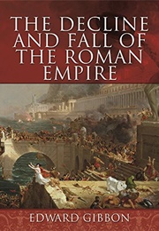 The History of the Decline and Fall of the Roman Empire (Edward Gibbon)
