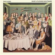 The Chisel - What a Fucking Nightmare