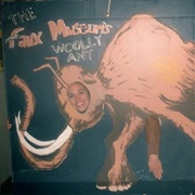 The Faux Museum (Permanently Closed)