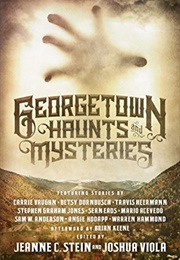Georgetown Haunts and Mysteries (Jeanne C. Stein)