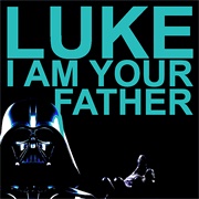 "Luke, I Am Your Father."