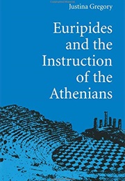 Euripides and the Instruction of the Athenians (Justina Gregory)