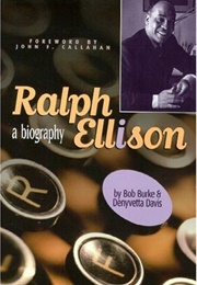 Ralph Ellison: A Biography (Bob Burke & Dennyvetta Davis)
