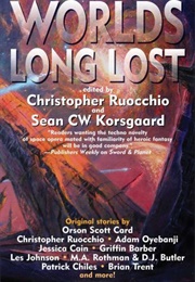 Worlds Long Lost (Edited by Christopher Ruocchio & Sean CW Korsgaard)