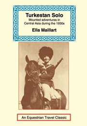 Turkestan Solo (Ella K. Maillart)