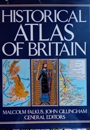 Historical Atlas of Britain (Falkus, Malcolm & Gillingham, John)