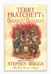 Terry Pratchett's Guards! Guards!: The Play (Stephen Briggs)