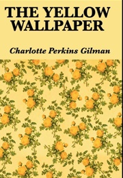 The Yellow Wallpaper (Charlotte Perkins Gilman)