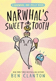 Narwhal's Sweet Tooth (Ben Clanton)