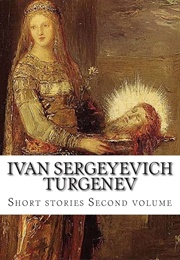 Ivan Sergeyevich Turgenev: Short Stories Second Volume (Translated by Constance Clara Garnett)