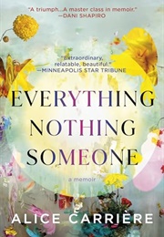 Everything / Nothing / Someone (Alice Carriere)