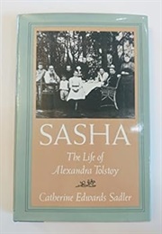 Sasha, the Life of Alexandra Tolstoy (Catherine Edwards Sadler)