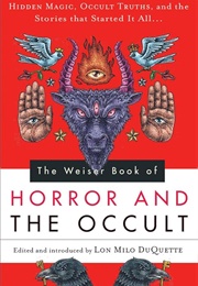 The Weiser Book of Horror and the Occult (Lon Milo Duquette)