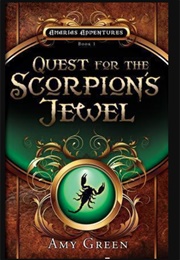 Quest for the Scorpion's Jewel (Amy Green)