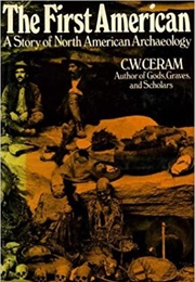 The First American: The Story of North American Archaeology (C.W. Ceram)