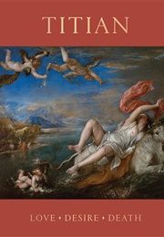 Titian: Love, Desire, Death (Matthias Wivel)