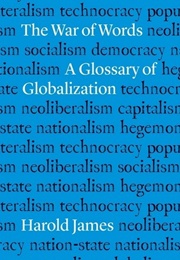 The War of Words: A Glossary of Globalization (Harold James)
