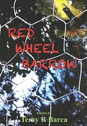 Red Wheelbarrow (Terry R. Barca)