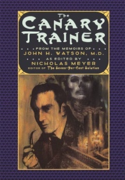 The Canary Trainer: From the Memoirs of John H. Watson, M.D. (Meyer, Nicholas)