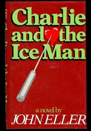 Charlie and the Ice Man (John Eller)