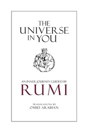 The Universe in You: An Inner Journey Guided by Rumi (Rumi - Translated by Omid Arabian)
