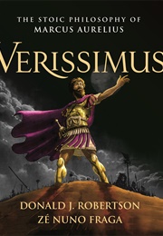 Verissimus: The Stoic Philosophy of Marcus Aurelius (Donald J Robertson)
