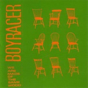 Boyracer - We Are Made of the Same Wood