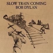 Slow Train Coming - Bob Dylan