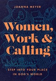 Women, Work & Calling (Joanna Meyer)