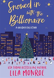 Snowed in With the Billionaire (Lila Monroe)