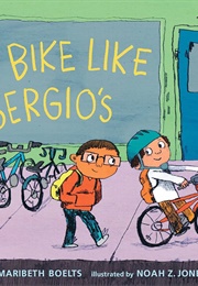 A Bike Like Sergio's (Maribeth Boelts)
