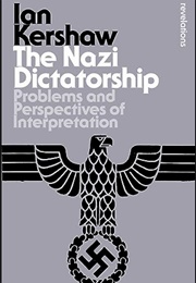 The Nazi Dictatorship. Problems and Perspectives of Interpretation (1985) (Ian Kershaw)