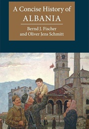 A Concise History of Albania (Fischer, Bernd J.)