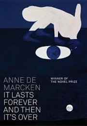 It Lasts Forever and Then It's Over (Anne De Marcken)